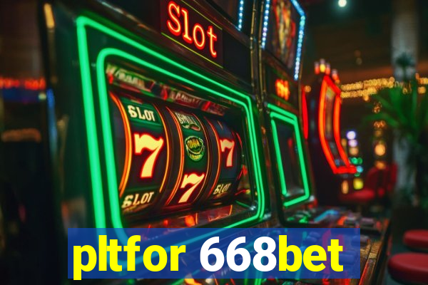 pltfor 668bet